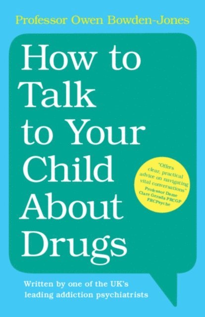 Owen Bowden-Jones - How to Talk to Your Child About Drugs, E-bok