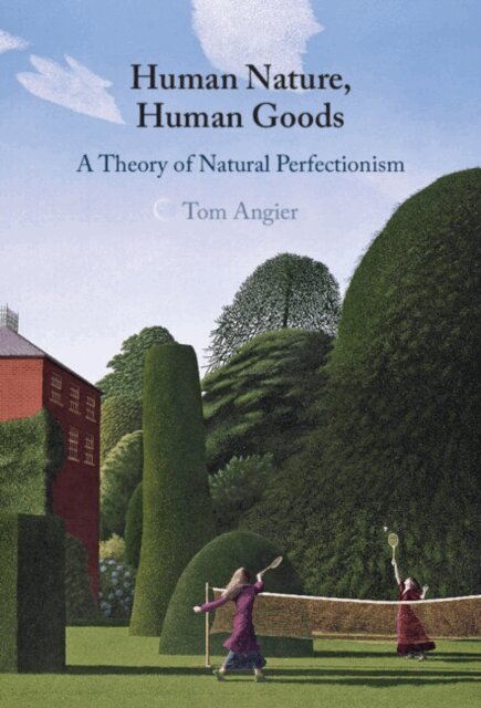 Tom Angier - Human Nature, Human Goods, E-bok