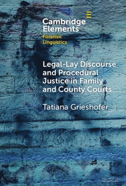 Tatiana Grieshofer - Legal-Lay Discourse and Procedural Justice in Family and County Courts, E-bok