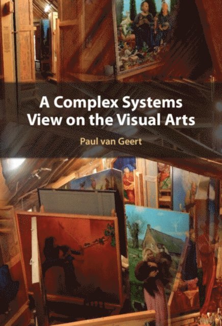 Paul van Geert - Complex Systems View on the Visual Arts, E-bok