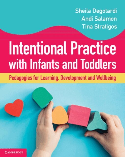 Tina Stratigos, Andi Salamon, Sheila Degotardi - Intentional Practice with Infants and Toddlers, E-bok