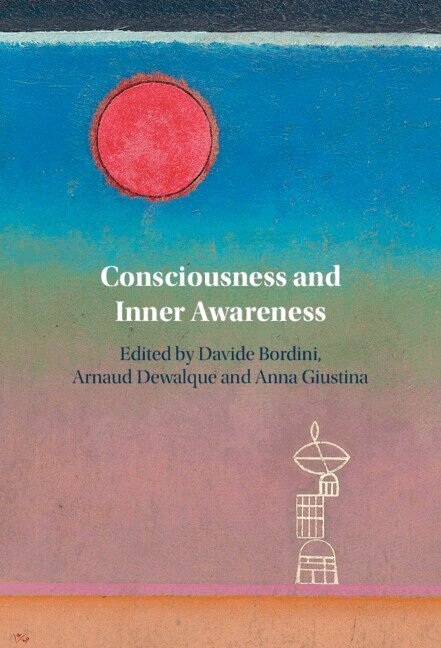Davide Bordini, Arnaud Dewalque, Anna Giustina - Consciousness and Inner Awareness, Häftad