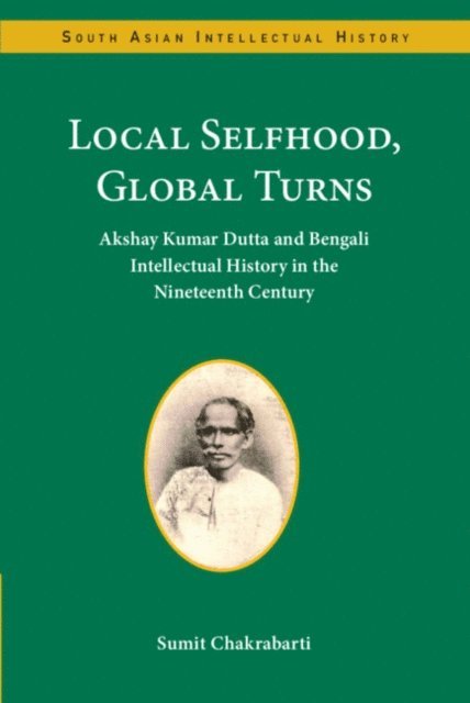 Sumit Chakrabarti - Local Selfhood, Global Turns, E-bok