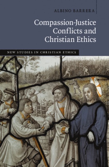 Albino Barrera - Compassion-Justice Conflicts and Christian Ethics, E-bok