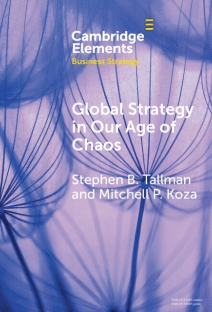 Mitchell P. Koza, Stephen Tallman - Global Strategy in Our Age of Chaos, E-bok