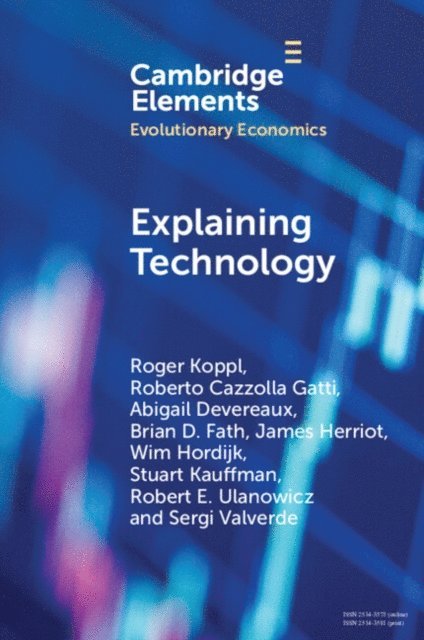 Sergi Valverde, Robert E. Ulanowicz, Stuart Kauffman, Wim Hordijk, James Herriot, Brian D. Fath, Abigail Devereaux, Roberto Cazzolla Gatti, Roger Koppl - Explaining Technology, E-bok