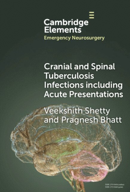 Pragnesh Bhatt, Veekshith Shetty - Cranial and Spinal Tuberculosis Infections including Acute Presentations, E-bok