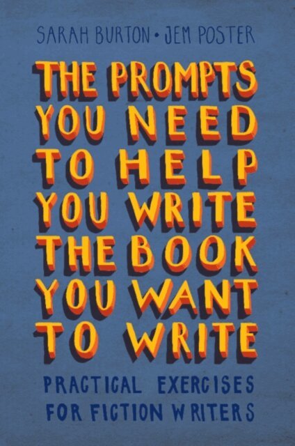Jem Poster, Sarah Burton - Prompts You Need to Help You Write the Book You Want to Write, E-bok
