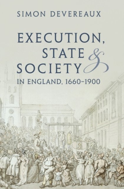 Simon Devereaux - Execution, State and Society in England, 1660-1900, E-bok