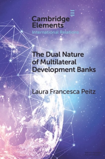 Laura Francesca Peitz - Dual Nature of Multilateral Development Banks, E-bok