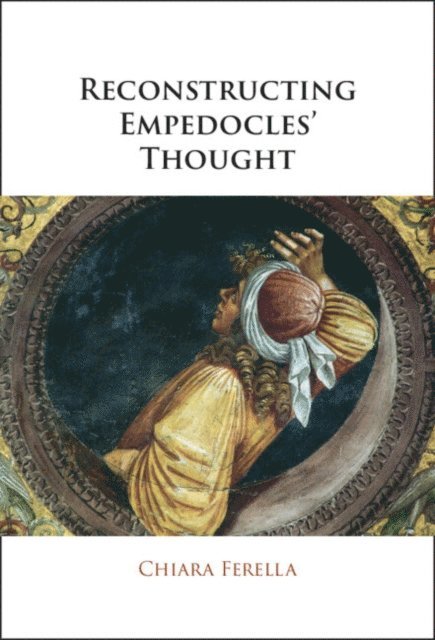 Chiara Ferella - Reconstructing Empedocles' Thought, E-bok