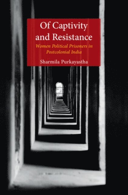 Sharmila Purkayastha - Of Captivity and Resistance, E-bok
