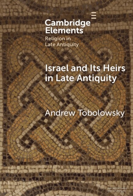 Andrew Tobolowsky - Israel and its Heirs in Late Antiquity, E-bok