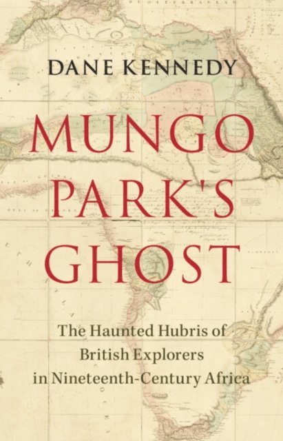 Dane Kennedy - Mungo Park's Ghost, E-bok