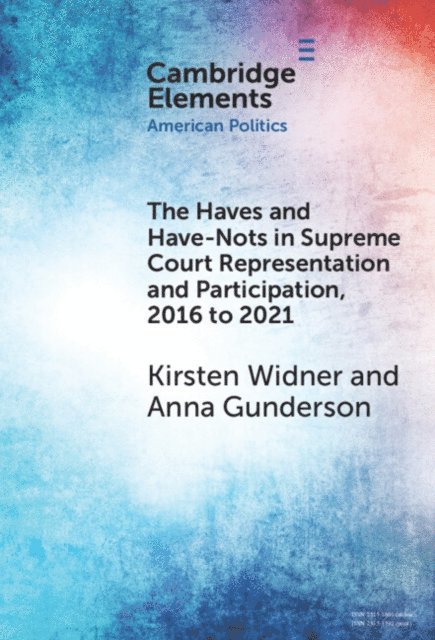 Anna Gunderson, Kirsten Widner - Haves and Have-Nots in Supreme Court Representation and Participation, 2016 to 2021, E-bok