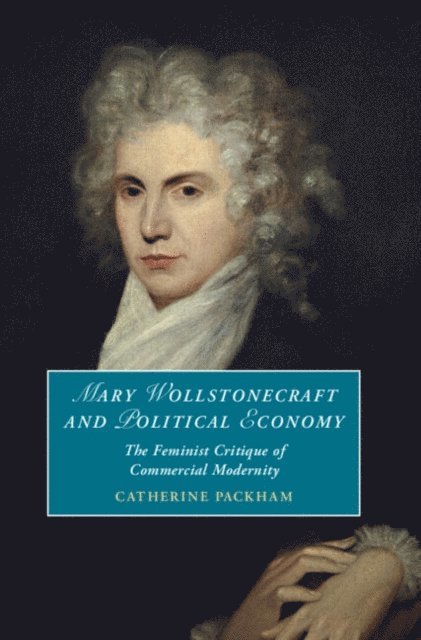 Catherine Packham - Mary Wollstonecraft and Political Economy, E-bok