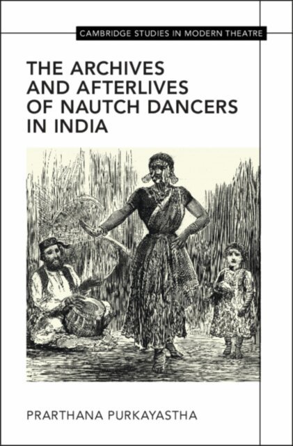 Prarthana Purkayastha - Archives and Afterlives of Nautch Dancers in India, E-bok