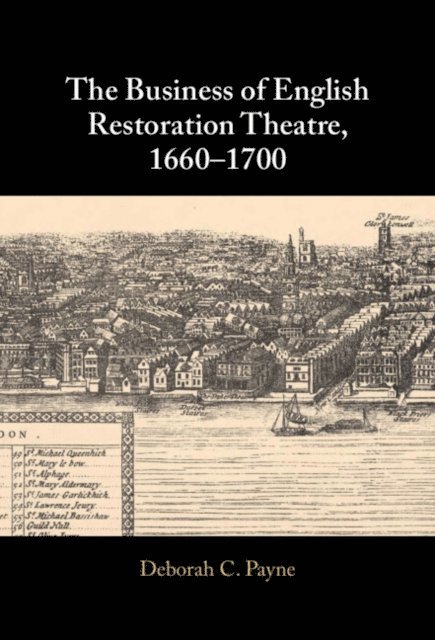 Deborah C. Payne - Business of English Restoration Theatre, 1660-1700, E-bok
