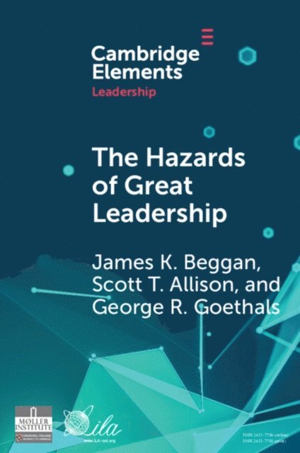 George R. Goethals, Scott T. Allison, James K. Beggan - Hazards of Great Leadership, E-bok