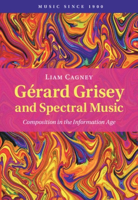 Liam Cagney - Gerard Grisey and Spectral Music, E-bok
