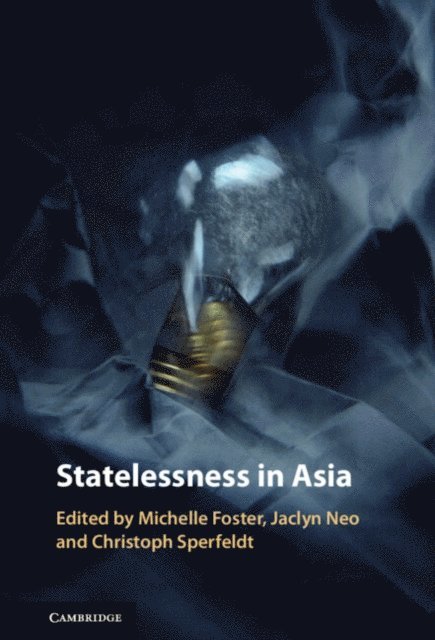 Christoph Sperfeldt, Jaclyn Neo, Michelle Foster - Statelessness in Asia, E-bok