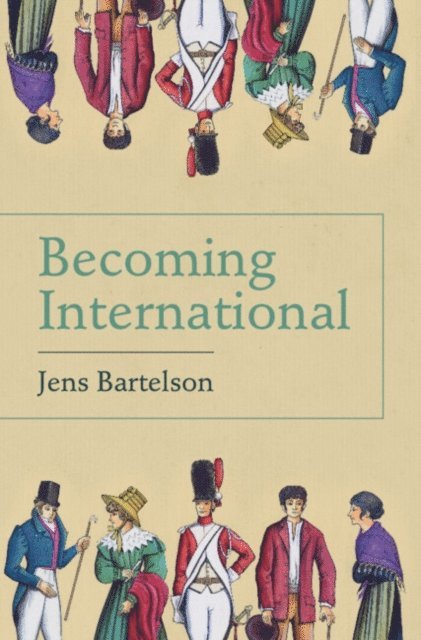 Jens Bartelson - Becoming International, E-bok
