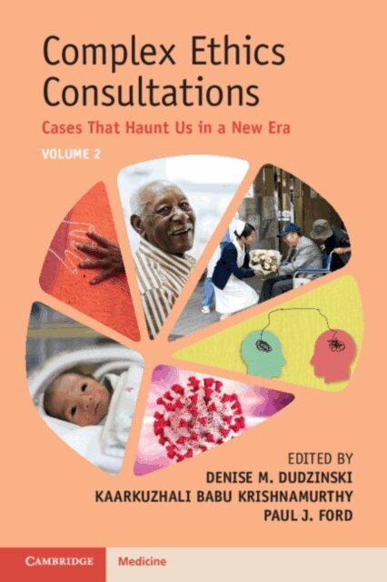 Paul J. Ford, Kaarkuzhali Babu Krishnamurthy, Denise M. Dudzinski - Complex Ethics Consultations: Volume 2, E-bok