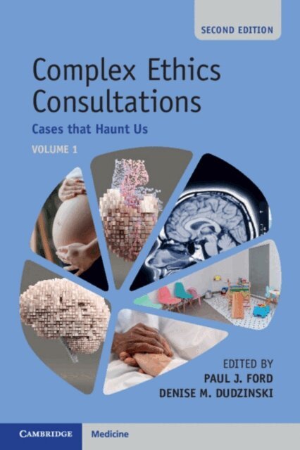 Denise M. Dudzinski, Paul J. Ford - Complex Ethics Consultations: Volume 1, E-bok