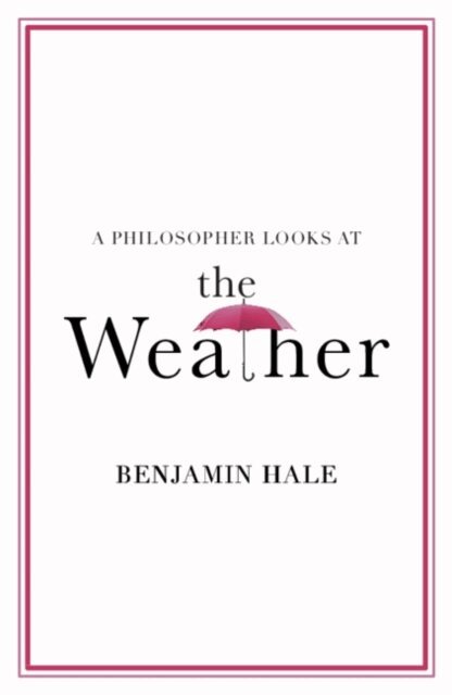 Benjamin Hale - Philosopher Looks at the Weather, E-bok