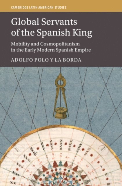 Adolfo Polo y La Borda - Global Servants of the Spanish King, E-bok. Tillgänglighet: Lägg i varukorg