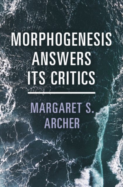 Margaret S. Archer - Morphogenesis Answers Its Critics, E-bok