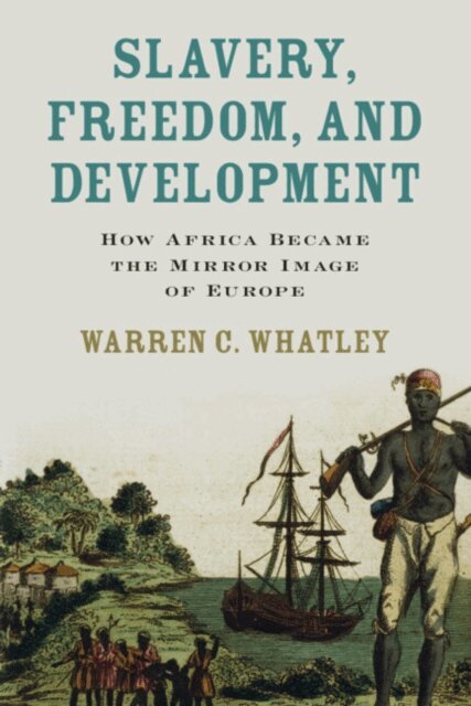 Warren C. Whatley - Slavery, Freedom, and Development, E-bok