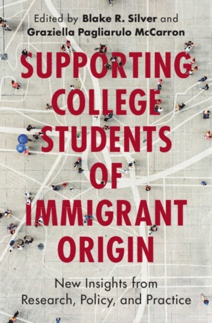 Graziella Pagliarulo McCarron, Blake R. Silver - Supporting College Students of Immigrant Origin, E-bok