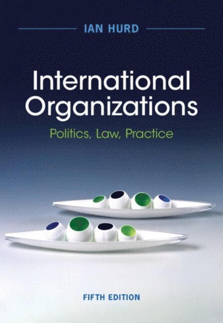 Ian Hurd - International Organizations, E-bok