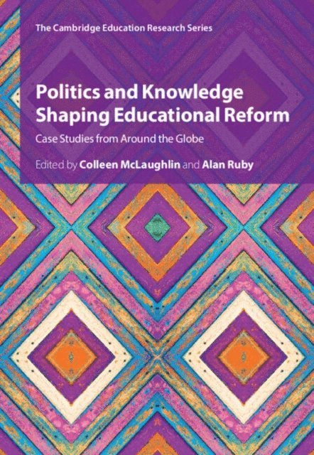 Alan Ruby, Colleen McLaughlin - Politics and Knowledge Shaping Educational Reform, E-bok