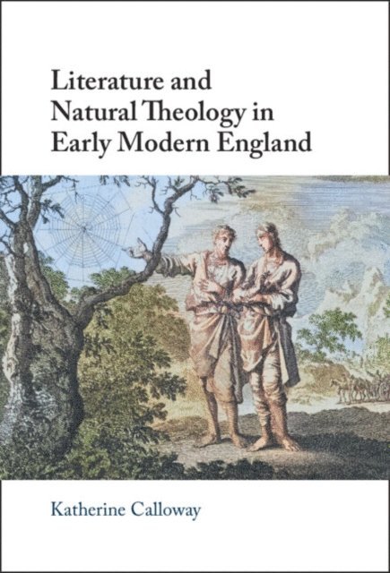 Katherine Calloway - Literature and Natural Theology in Early Modern England, E-bok