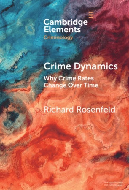 Richard Rosenfeld - Crime Dynamics, E-bok