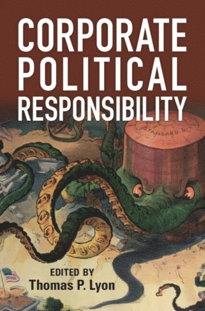 Thomas P. Lyon - Corporate Political Responsibility, E-bok