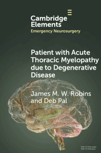 Deb Pal, James M. W. Robins - Patient with Acute Thoracic Myelopathy due to Degenerative Disease, E-bok