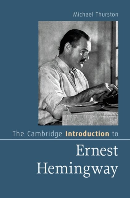 Michael Thurston - Cambridge Introduction to Ernest Hemingway, E-bok