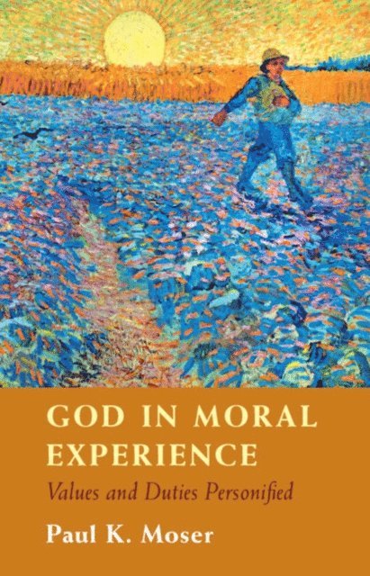 Paul Moser - God in Moral Experience, E-bok
