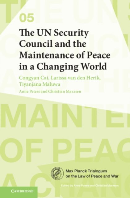 Tiyanjana Maluwa, Larissa van den Herik, Congyan Cai, Christian Marxsen, Anne Peters - UN Security Council and the Maintenance of Peace in a Changing World, E-bok