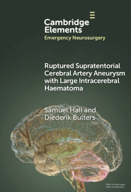 Diederik Bulters, Samuel Hall - Ruptured Supratentorial Cerebral Artery Aneurysm with Large Intracerebral Haematoma, E-bok