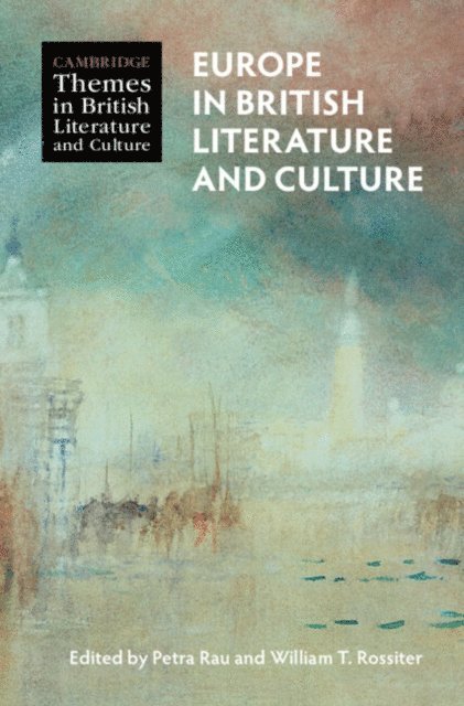 William T. Rossiter, Petra Rau - Europe in British Literature and Culture, E-bok