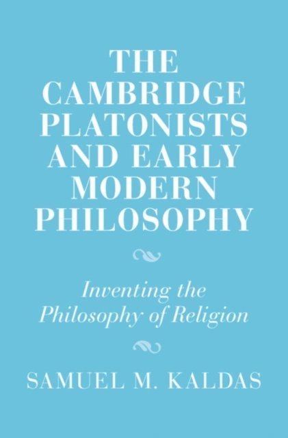 Samuel M. Kaldas - Cambridge Platonists and Early Modern Philosophy, E-bok