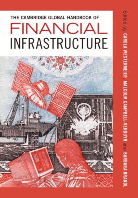 Barbara Brandl, Malcolm Campbell-Verduyn, Carola Westermeier - Cambridge Global Handbook of Financial Infrastructure, E-bok
