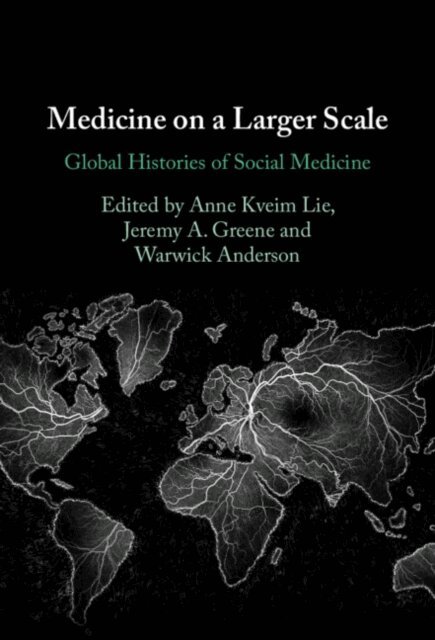 Warwick Anderson, Jeremy A. Greene, Anne Kveim Lie - Medicine on a Larger Scale, E-bok