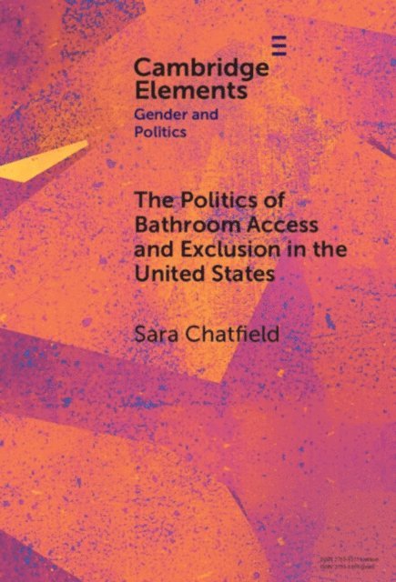 Sara Chatfield - Politics of Bathroom Access and Exclusion in the United States, E-bok
