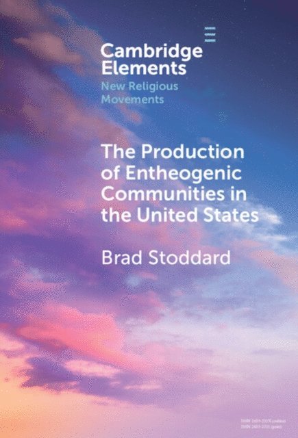 Brad Stoddard - Production of Entheogenic Communities in the United States, E-bok