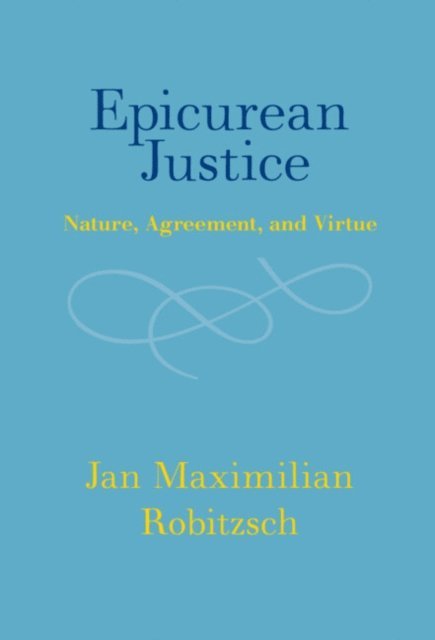 Jan Maximilian Robitzsch - Epicurean Justice, E-bok